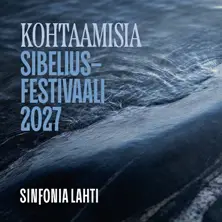 Sinfonia Lahti: Sibelius-festivaali 2027 – Avajaiskonsertti – Sibeliustalo / Finlandia-klubi, Lahti