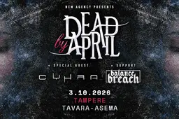 Dead By April (SWE) + special guest: Cyhra (SWE) & support: Balance Breach – Tavara-asema, Tampere