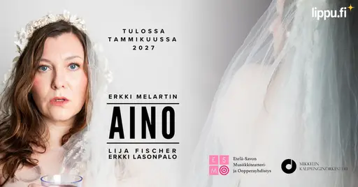 ESMO ry ja Mikkelin kaupunginorkesteri esittävät Erkki Melartinin: AINO – OOPPERA – Konserttitalo Mikaeli, Mikkeli