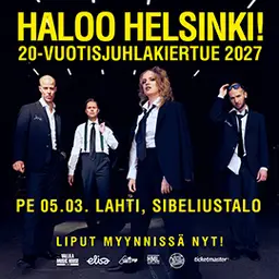 Haloo Helsinki! – 20-vuotisjuhlakiertue – Sibeliustalo / Finlandia-klubi, Lahti