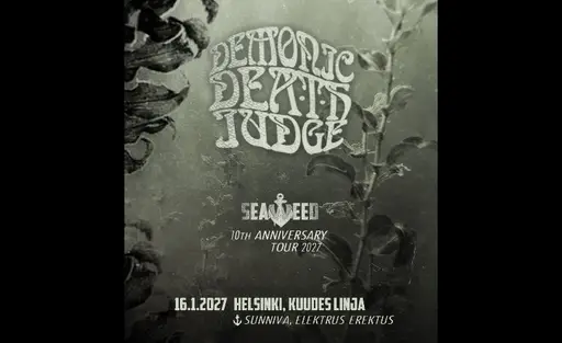 Demonic Death Judge - Seaweed 10 Year Anniversary, Sunniva, Elektrus Erektus – Kuudes Linja Helsinki, Helsinki