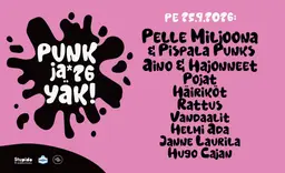 Punk ja Yäk! – Helsinki edition: Pelle Miljoona & Pispala Punks, Aino & Hajonneet, Pojat, Rattus, Häiriköt, Vandaalit, Helmi Ada, Janne Laurila, Hugo Cajan – Korjaamo, Helsinki