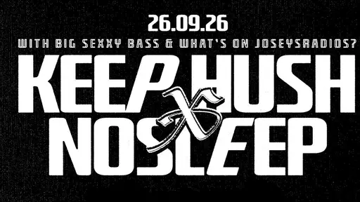 KEEP HUSH × NOSLEEP w/ BIG SEXXY BASS & WHAT’S ON JOSEYSRADIOS? – Ääniwalli, Helsinki