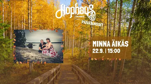 Hophaus Päivätansseilla: Minna Äikäs – Hophaus Tahko, Kuopio