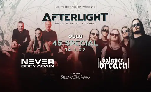 AFTERLIGHT MODERN METAL EVENING: Never Obey Again x Balance Breach + Silence The Echo – 45 Special, Oulu