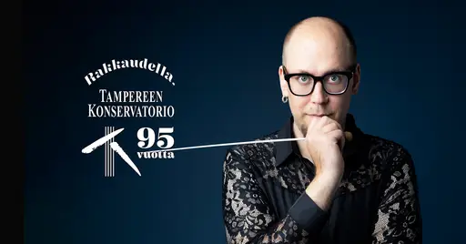 Rakkaudella – Tampereen konservatorio – Tampere-talo, Tampere