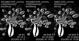 Wombscape (JPN), Hauraus & Videonauhat – Bar Ö, Turku