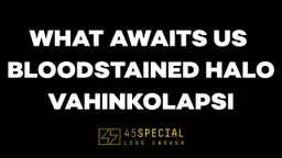 What Awaits US / Bloodstained Halo / Vahinkolapsi – 45 Special, Oulu