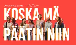 Lauluyhtye Chime x Tiina Korkiainen: Koska mä päätin niin – 10 vuotta tunteella – Malmitalo, Helsinki