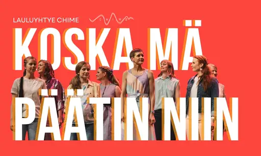 Lauluyhtye Chime x Tiina Korkiainen: Koska mä päätin niin – 10 vuotta tunteella – Malmitalo, Helsinki