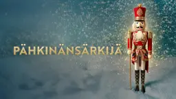 Pähkinänsärkijä – Nutcracker 18.12.2026 – Finlandia-talo, Helsinki