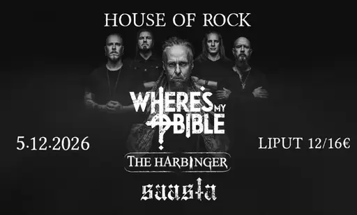 Where's My Bible - The Harbinger - Saasta – House Of Rock Bar, Kouvola
