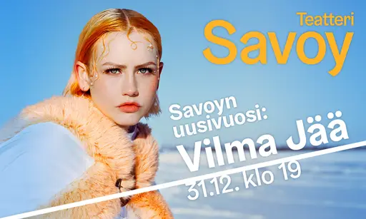 Savoyn uusivuosi: Vilma Jää – Savoy-teatteri, Helsinki