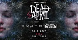 Dead by April | Special guest: Cyhra | Support: Balance Breach – Tapahtumakeskus Tullisali, Oulu