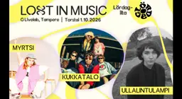 Lost in Music: Lördag-ilta / Myrtsi, Ullalintulampi, Kukkatalo – G Livelab Tampere, Tampere