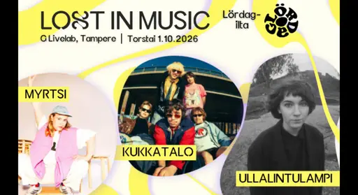 Lost in Music: Lördag-ilta / Myrtsi, Ullalintulampi, Kukkatalo – G Livelab Tampere, Tampere