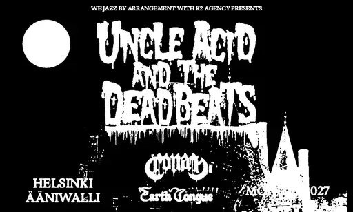 Uncle Acid and The Deadbeats (UK) + Conan (UK), Earth Tongue (NZ) – Ääniwalli, Helsinki