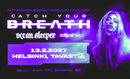 Catch Your Breath (USA) - Not Broken Enough Tour 2027 – Tavastia, Helsinki