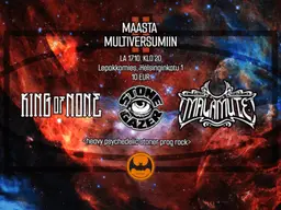 Maasta Multiversumiin II: King of None + Malamute + Stonegazer – Lepakkomies, Helsinki
