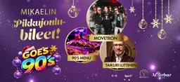 MIKAELIN PIKKUJOULUBILEET goes 90’s / K-18 – Konserttitalo Mikaeli, Mikkeli