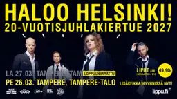 Haloo Helsinki! – 20-vuotisjuhlakiertue 2027 – Tampere-talo, Tampere