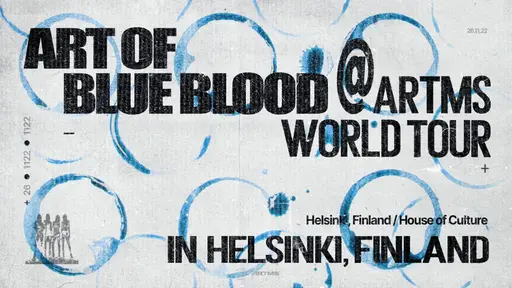 ARTMS World Tour – Art of BLUE BLOOD – Kulttuuritalo, Helsinki