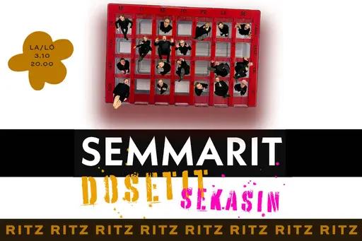 Semmarit – Dosetit sekasin (K-18) – Ritz, Vaasa
