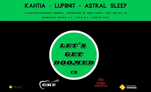 Let's Get Doomed: Kahtia, Lupiinit, Astral Sleep – Kulttuuritehdas Vernissa, Vantaa