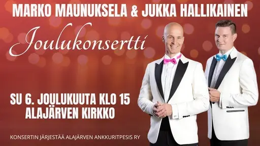 Joulukonsertti Marko Maunuksela & Jukka Hallikainen – ALAJÄRVEN KIRKKO, Alajärvi