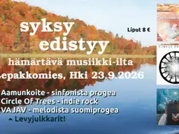 Syksy Edistyy: Aamunkoite + Circle of Trees + VAJAV – Lepakkomies, Helsinki
