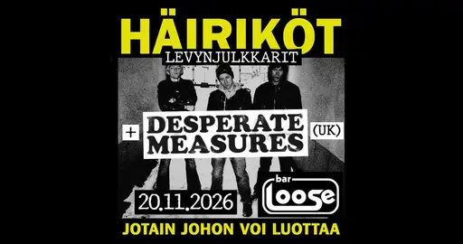 Häiriköt -levynjulkkarit, Desperate Measures (NZ/UK) – Bar Loose, Helsinki