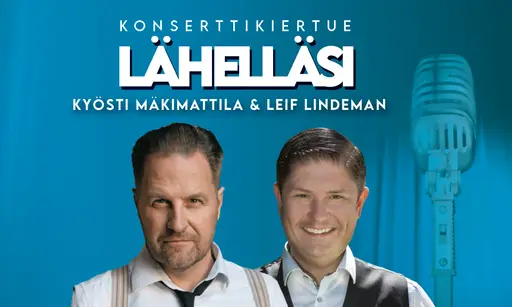 Kyösti Mäkimattila & Leif Lindeman: Lähelläsi – Savoy-teatteri, Helsinki