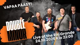 - Live at Rio Grande-Double Minor24.10.2026Showtime 22:00 – Rio Grande, Kuopio