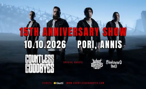 Countless Goodbyes 15th Anniversary Show – Kulttuuritalo Annis, Pori