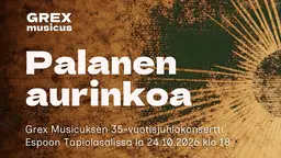 Grex Musicus: Palanen aurinkoa – Espoon kulttuurikeskus, Espoo