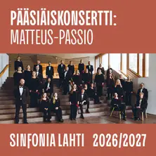 Sinfonia Lahti: Pääsiäiskonsertti – Matteus-Passio – Sibeliustalo / Finlandia-klubi, Lahti