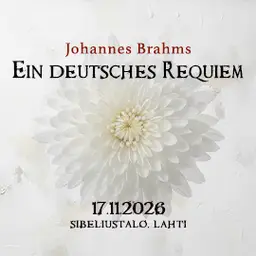 Johannes Brahms: Ein deutsches Requiem – Sibeliustalo / Finlandia-klubi, Lahti